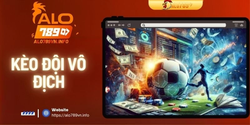 Kèo Đội Vô Địch – Chiến Lược Đặt Cược Thông Minh Cho Bạn
